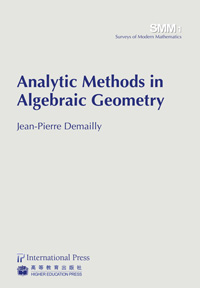 Analytic Methods in Algebraic Geometry (vol. 1 in the Surveys of Modern Mathematics series) Jean-Pierre Demailly